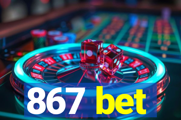 867 bet